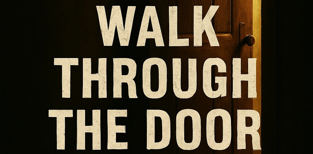 You walked through the door…