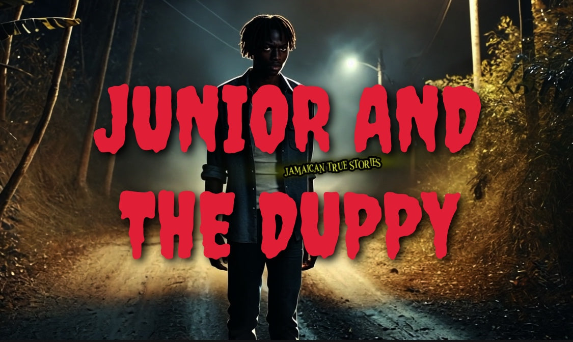 JUNIOR AND THE DUPPY (GHOST)