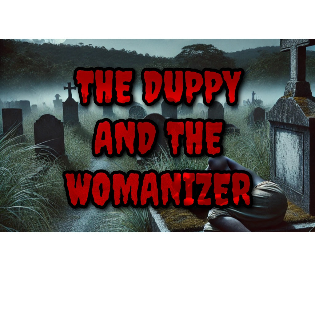 THE DUPPY AND THE WOMANIZER