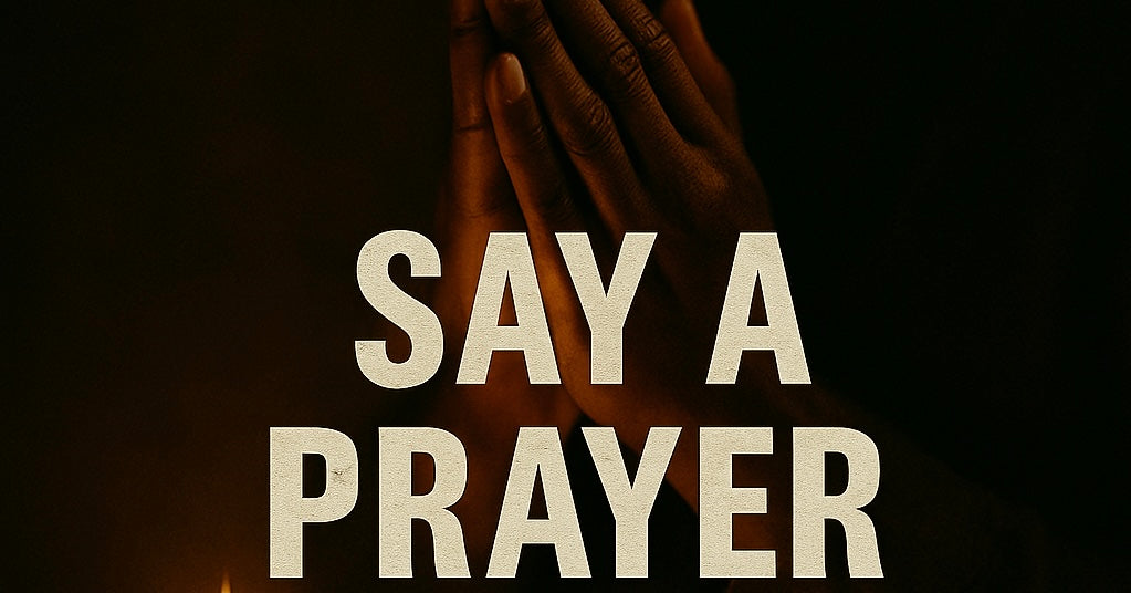 You said a prayer…
